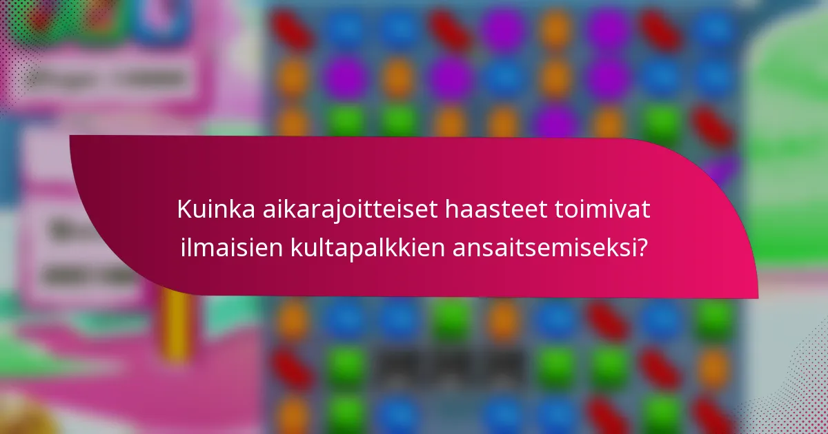 Kuinka aikarajoitteiset haasteet toimivat ilmaisien kultapalkkien ansaitsemiseksi?