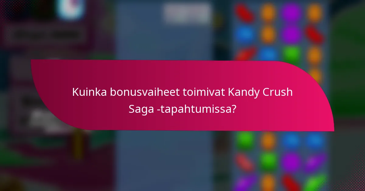 Kuinka bonusvaiheet toimivat Kandy Crush Saga -tapahtumissa?