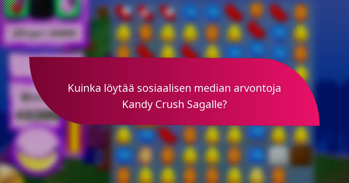 Kuinka löytää sosiaalisen median arvontoja Kandy Crush Sagalle?