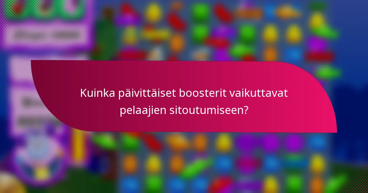 Kuinka päivittäiset boosterit vaikuttavat pelaajien sitoutumiseen?