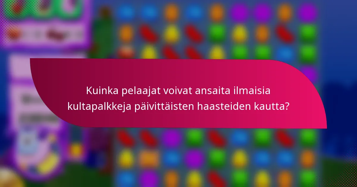 Kuinka pelaajat voivat ansaita ilmaisia kultapalkkeja päivittäisten haasteiden kautta?