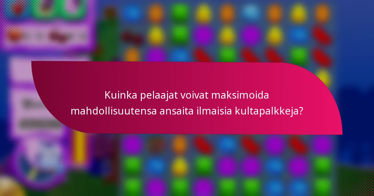 Kuinka pelaajat voivat maksimoida mahdollisuutensa ansaita ilmaisia kultapalkkeja?