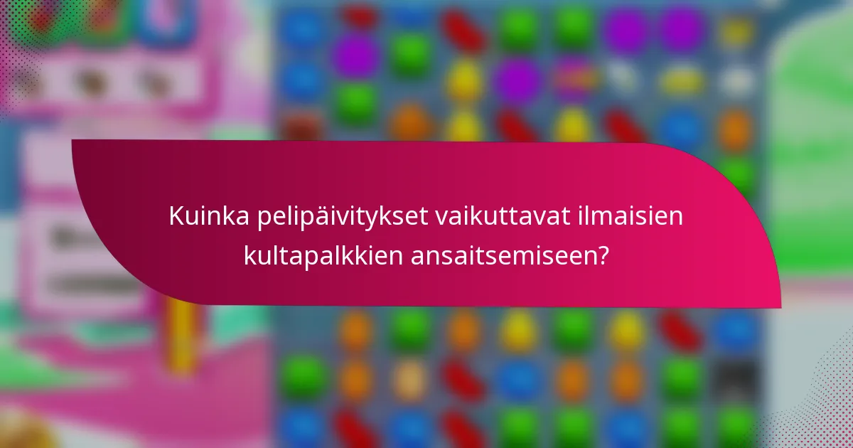 Kuinka pelipäivitykset vaikuttavat ilmaisien kultapalkkien ansaitsemiseen?