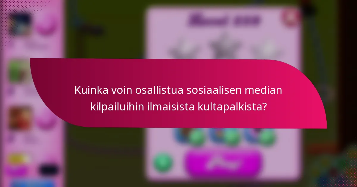 Kuinka voin osallistua sosiaalisen median kilpailuihin ilmaisista kultapalkista?