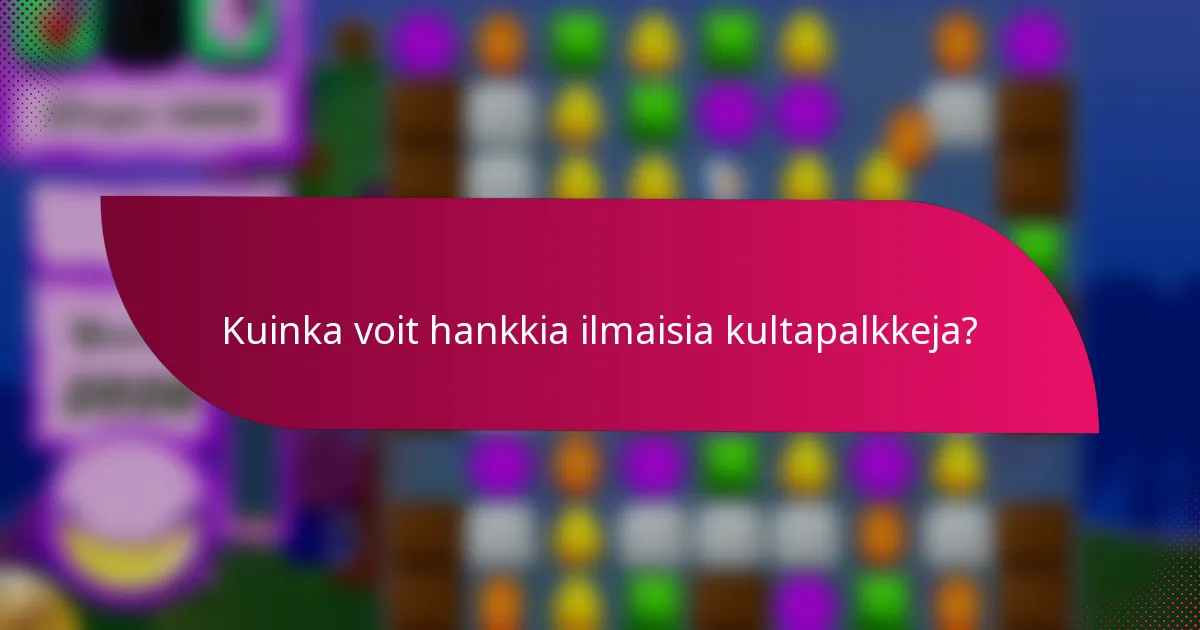 Kuinka voit hankkia ilmaisia kultapalkkeja?