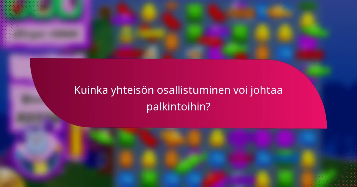 Kuinka yhteisön osallistuminen voi johtaa palkintoihin?