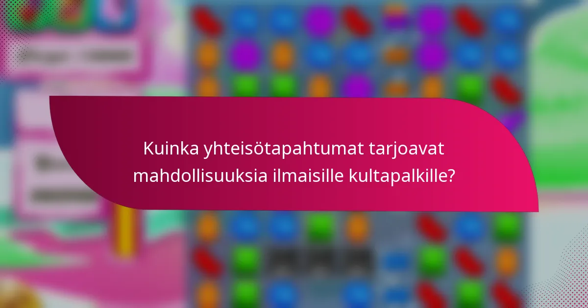 Kuinka yhteisötapahtumat tarjoavat mahdollisuuksia ilmaisille kultapalkille?