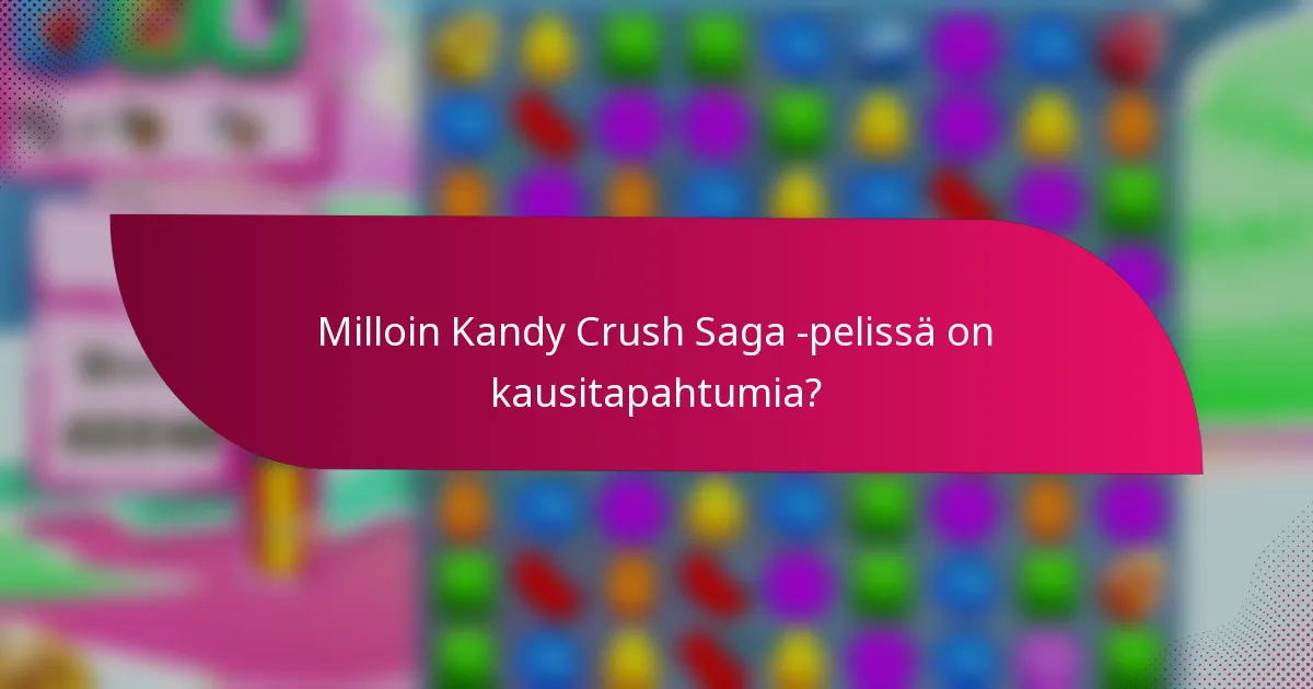 Milloin Kandy Crush Saga -pelissä on kausitapahtumia?