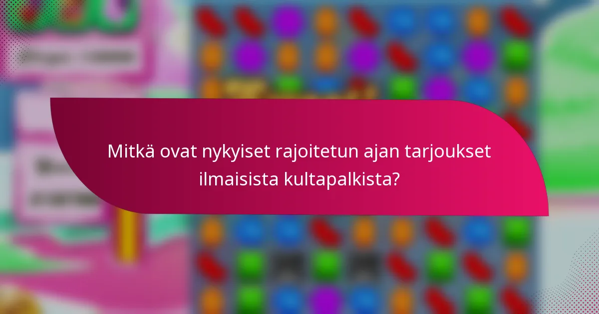 Mitkä ovat nykyiset rajoitetun ajan tarjoukset ilmaisista kultapalkista?