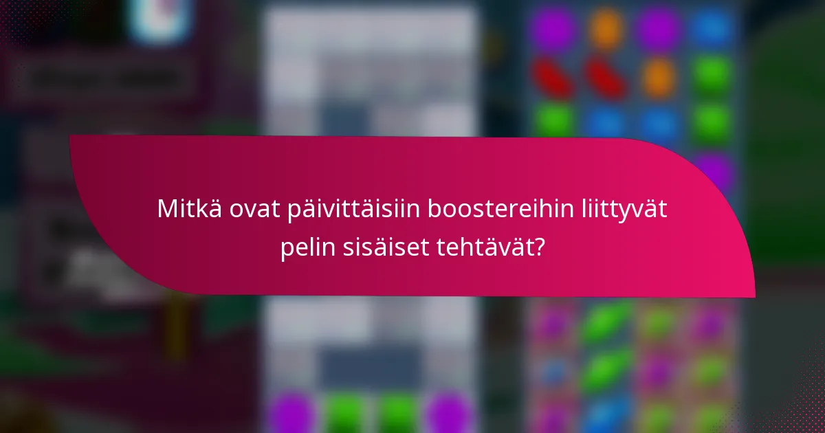 Mitkä ovat päivittäisiin boostereihin liittyvät pelin sisäiset tehtävät?