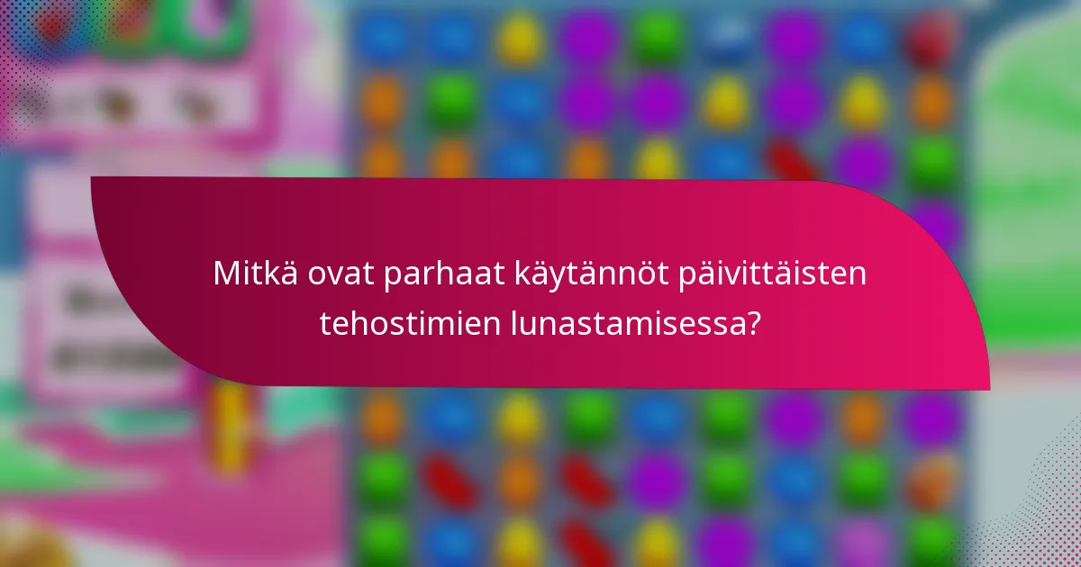 Mitkä ovat parhaat käytännöt päivittäisten tehostimien lunastamisessa?