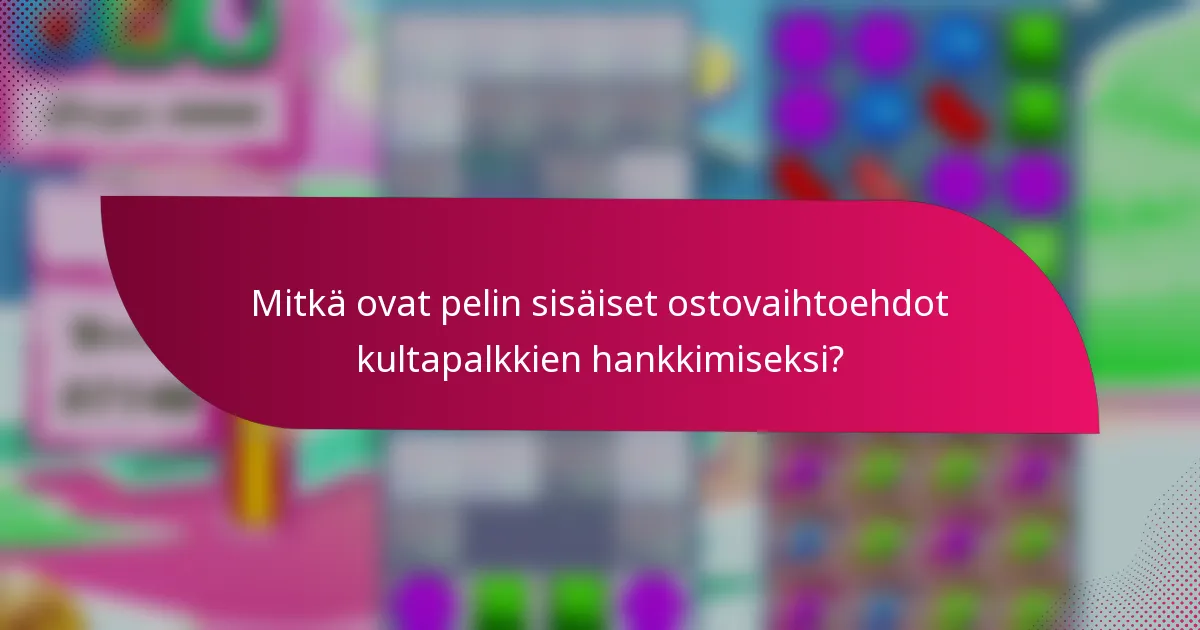Mitkä ovat pelin sisäiset ostovaihtoehdot kultapalkkien hankkimiseksi?