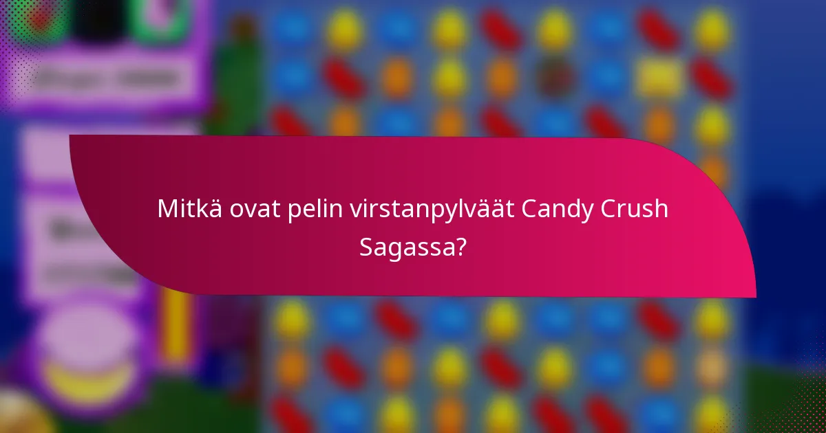 Mitkä ovat pelin virstanpylväät Candy Crush Sagassa?