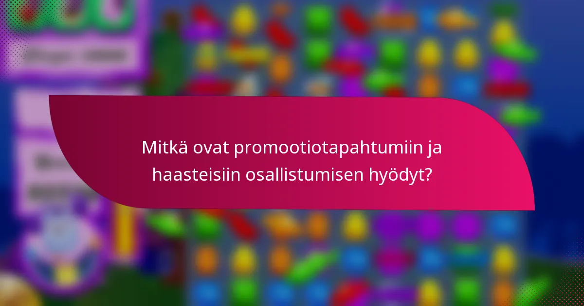 Mitkä ovat promootiotapahtumiin ja haasteisiin osallistumisen hyödyt?