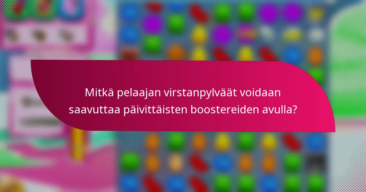 Mitkä pelaajan virstanpylväät voidaan saavuttaa päivittäisten boostereiden avulla?