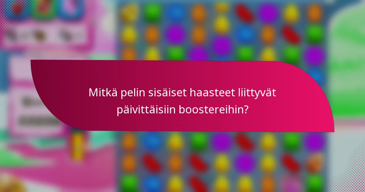 Mitkä pelin sisäiset haasteet liittyvät päivittäisiin boostereihin?