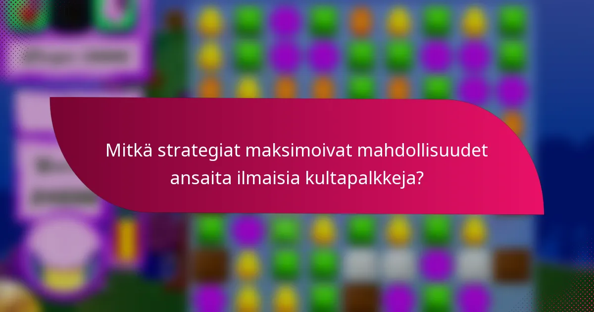 Mitkä strategiat maksimoivat mahdollisuudet ansaita ilmaisia kultapalkkeja?